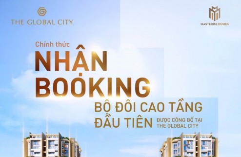 Dự Án The Global City- Chỉ 100 Triệu Booking- Phân Khu Căn Hộ Cao Tầng MT Liên Phường-Đỗ Xuân Hợp